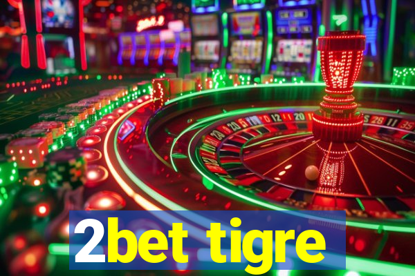 2bet tigre